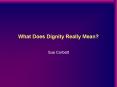 What Does Dignity Really Mean PowerPoint PPT Presentation