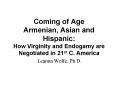 Coming of Age Armenian, Asian and Hispanic: How Virginity and Endogamy are Negotiated in 21st C' Ame PowerPoint PPT Presentation