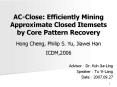 AC-Close: Efficiently Mining Approximate Closed Itemsets by Core Pattern Recovery PowerPoint PPT Presentation
