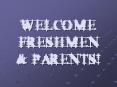WELCOME FRESHMEN PowerPoint PPT Presentation