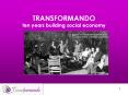TRANSFORMANDO ten years building social economy PowerPoint PPT Presentation
