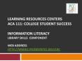 LEARNING RESOURCES CENTERS ACA 111: COLLEGE STUDENT SUCCESS INFORMATION LITERACY LIBRARY SKILLS Component  WEB ADDRESS HTTP://WWW2.PIEDMONTCC.EDU/LRC PowerPoint PPT Presentation