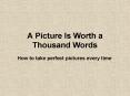 A Picture Is Worth a Thousand Words PowerPoint PPT Presentation