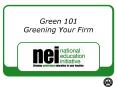 Green 101 Greening Your Firm PowerPoint PPT Presentation