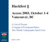 Hackfest ][ Access 2003, October 1-4 Vancouver, BC