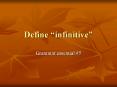 Define infinitive PowerPoint PPT Presentation