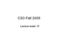 CS3 Fall 2005 PowerPoint PPT Presentation