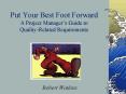 Put Your Best Foot Forward A Project Managers Guide to QualityRelated Requirements PowerPoint PPT Presentation