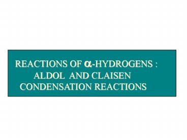 REACTIONS OF a-HYDROGENS :