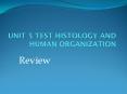 UNIT 5 TEST HISTOLOGY AND HUMAN ORGANIZATION PowerPoint PPT Presentation