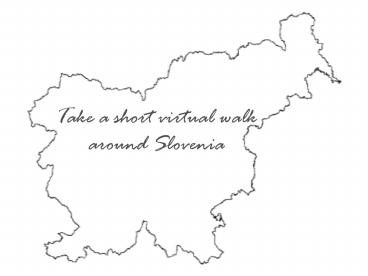 Take a short virtual walk around Slovenia