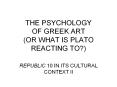 THE%20PSYCHOLOGY%20OF%20GREEK%20ART%20(OR%20WHAT%20IS%20PLATO%20REACTING%20TO?) PowerPoint PPT Presentation