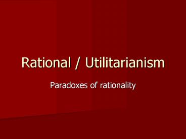 Rational / Utilitarianism