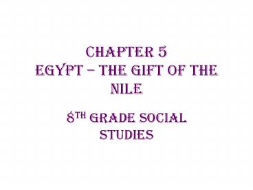 Chapter 5 Egypt The Gift of the Nile