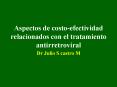 Aspectos de costoefectividad relacionados con el tratamiento antirretroviral PowerPoint PPT Presentation