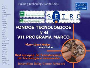 FONDOS TECNOLGICOS y el VII PROGRAMA MARCO