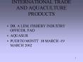 INTERNATIONAL TRADE AND AQUACULTURE PRODUCTS PowerPoint PPT Presentation