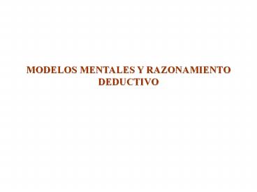 MODELOS MENTALES Y RAZONAMIENTO DEDUCTIVO