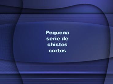 Pequea serie de chistes cortos