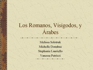 Los Romanos, Visigodos, y rabes