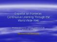 Espaol sin fronteras: Continuous Learning Through the World Wide Web PowerPoint PPT Presentation