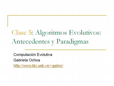 Clase 5: Algoritmos Evolutivos: Antecedentes y Paradigmas