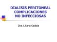 DIALISIS PERITONEAL COMPLICACIONES NO INFECCIOSAS PowerPoint PPT Presentation