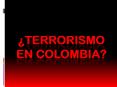 Terrorismo en Colombia PowerPoint PPT Presentation