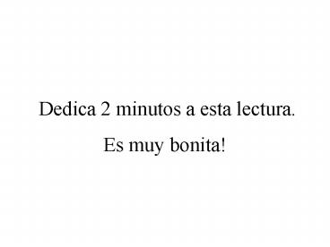 Dedica 2 minutos a esta lectura' Es muy bonita
