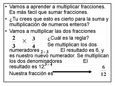 Vamos a aprender a multiplicar fracciones. Es m
