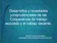 Desarrollos y novedades jurisprudenciales de las Cooperativas de trabajo asociado y el trabajo decen PowerPoint PPT Presentation