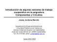 Introduccin de algunas sesiones de trabajo cooperativo en la asignatura Componentes y Circuitos Jose PowerPoint PPT Presentation