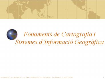 Fonaments de Cartografia i Sistemes dInformaci Geogrfica