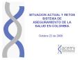 SITUACION ACTUAL Y RETOS SISTEMA DE ASEGURAMIENTO DE LA SALUD EN COLOMBIA PowerPoint PPT Presentation