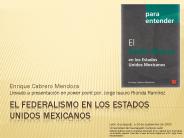 EL FEDERALISMO EN LOS ESTADOS UNIDOS MEXICANOS