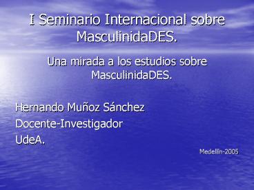 I Seminario Internacional sobre MasculinidaDES'