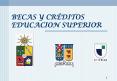 BECAS Y CRDITOS EDUCACION SUPERIOR PowerPoint PPT Presentation