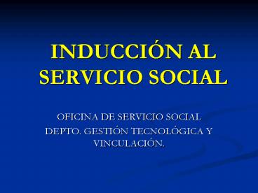INDUCCIN AL SERVICIO SOCIAL