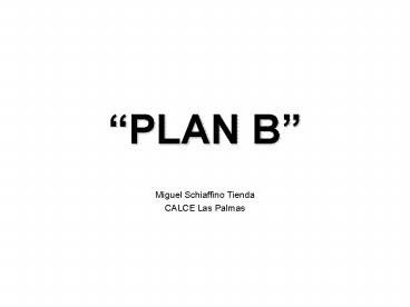 PLAN B