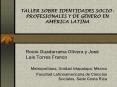 TALLER SOBRE IDENTIDADES SOCIOPROFESIONALES Y DE GNERO EN AMRICA LATINA PowerPoint PPT Presentation