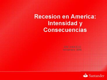 Recesion en America: Intensidad y Consecuencias