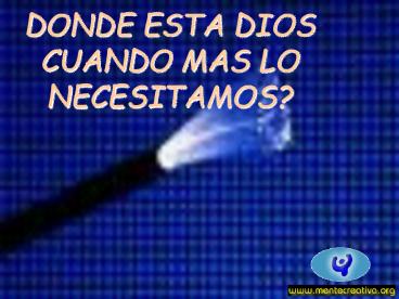 DONDE ESTA DIOS CUANDO MAS LO NECESITAMOS?