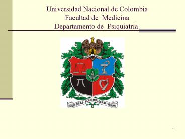 Universidad Nacional de Colombia Facultad de Medicina Departamento de Psiquiatr