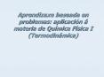Aprendizaxe baseada en problemas: aplicacin materia de Qumica Fsica I Termodinmica PowerPoint PPT Presentation