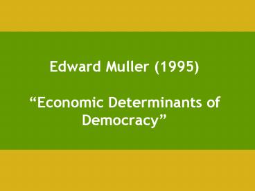 Edward Muller 1995 Economic Determinants of Democracy