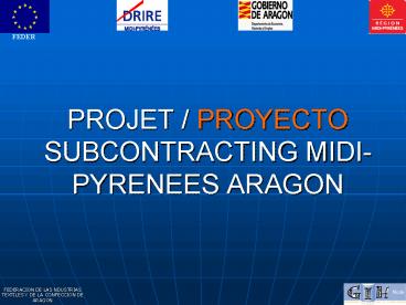 PROJET PROYECTO SUBCONTRACTING MIDIPYRENEES ARAGON