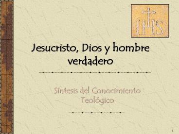 Jesucristo, Dios y hombre verdadero