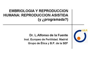EMBRIOLOGIA Y REPRODUCCION HUMANA: REPRODUCCION ASISTIDA y programada