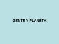 GENTE Y PLANETA PowerPoint PPT Presentation