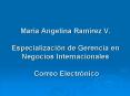 Mara Angelina Ramrez V' Especializacin de Gerencia en Negocios Internacionales Correo Electrnico PowerPoint PPT Presentation
